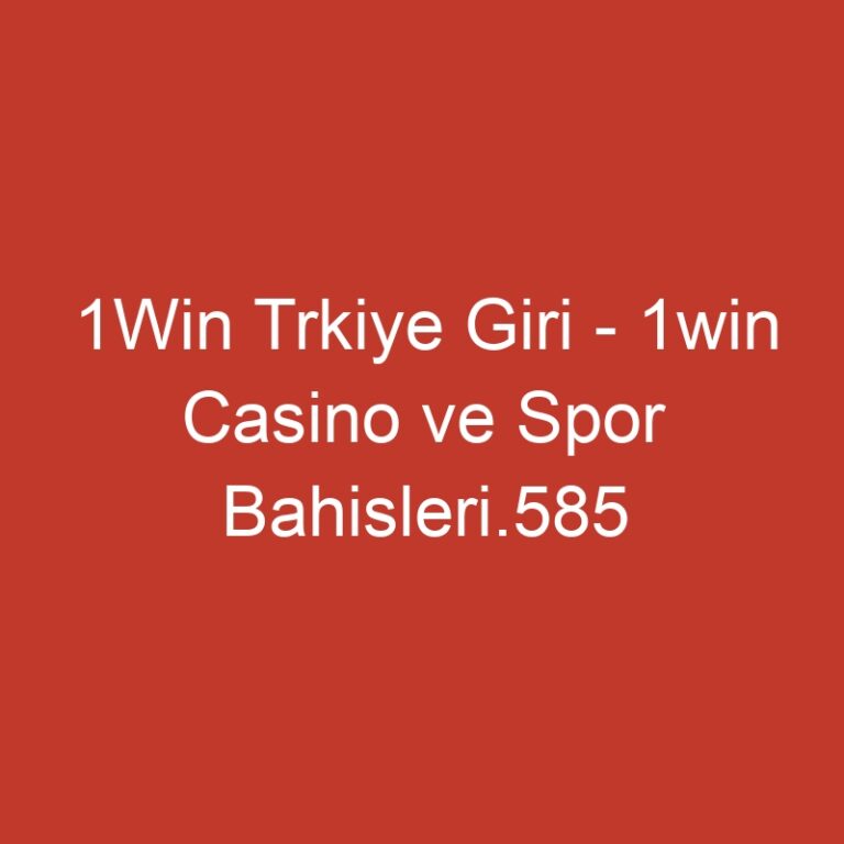 1Win Trkiye Giri – 1win Casino ve Spor Bahisleri.585