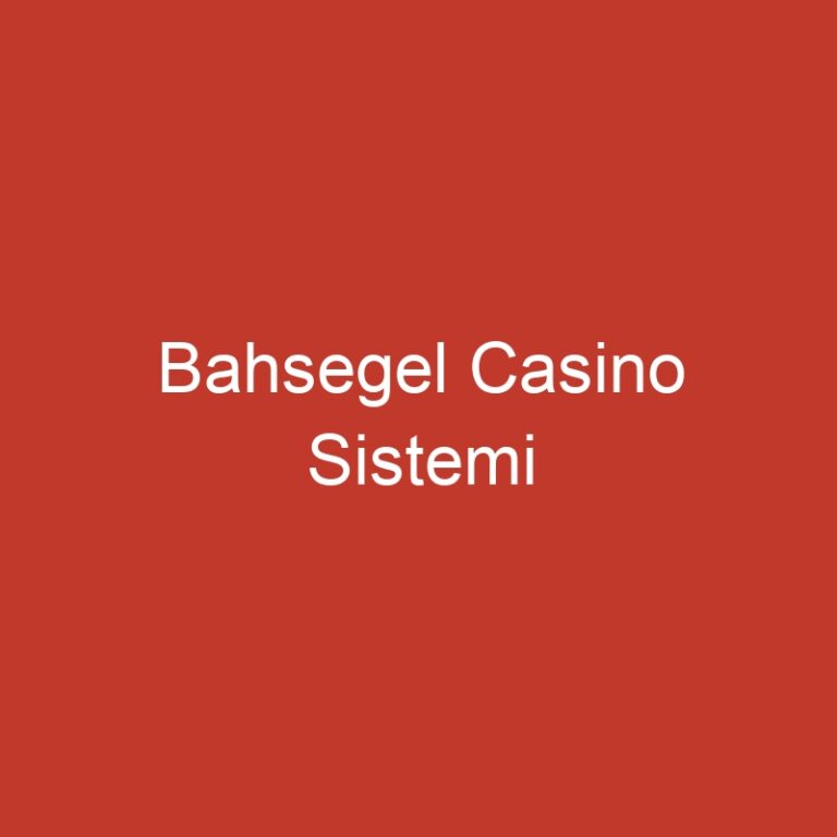 Bahsegel Casino Sistemi