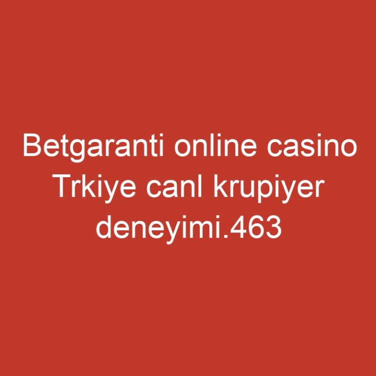 Betgaranti online casino Trkiye canl krupiyer deneyimi.463
