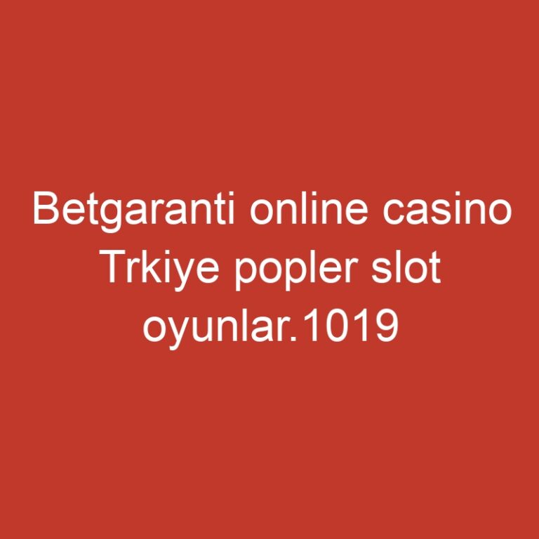 Betgaranti online casino Trkiye popler slot oyunlar.1019