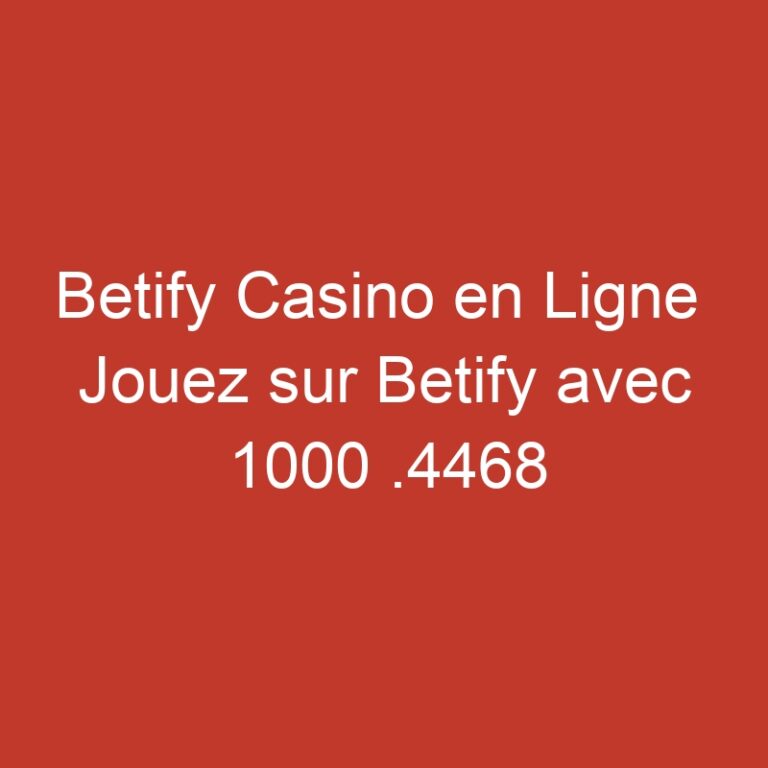 Betify Casino en Ligne  Jouez sur Betify avec 1000 .4468