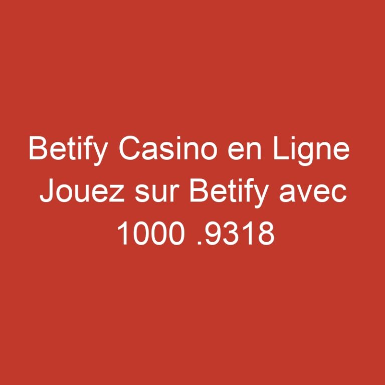 Betify Casino en Ligne  Jouez sur Betify avec 1000 .9318