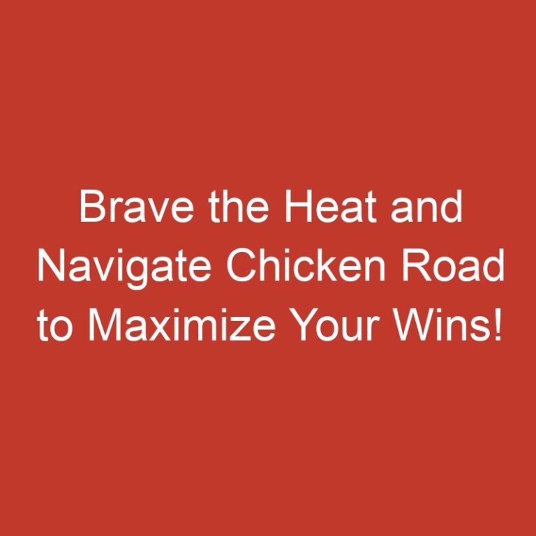 Brave the Heat and Navigate Chicken Road to Maximize Your Wins!