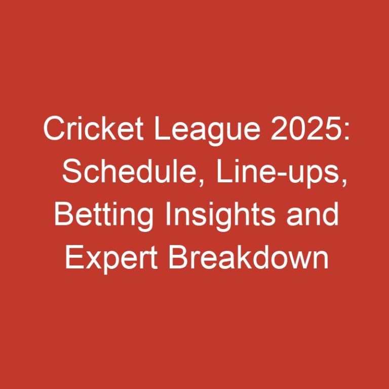 Cricket League 2025: Schedule, Line-ups, Betting Insights and Expert Breakdown