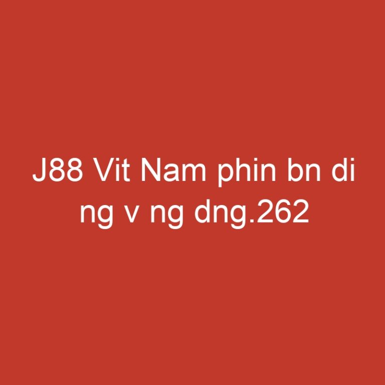 J88 Vit Nam phin bn di ng v ng dng.262