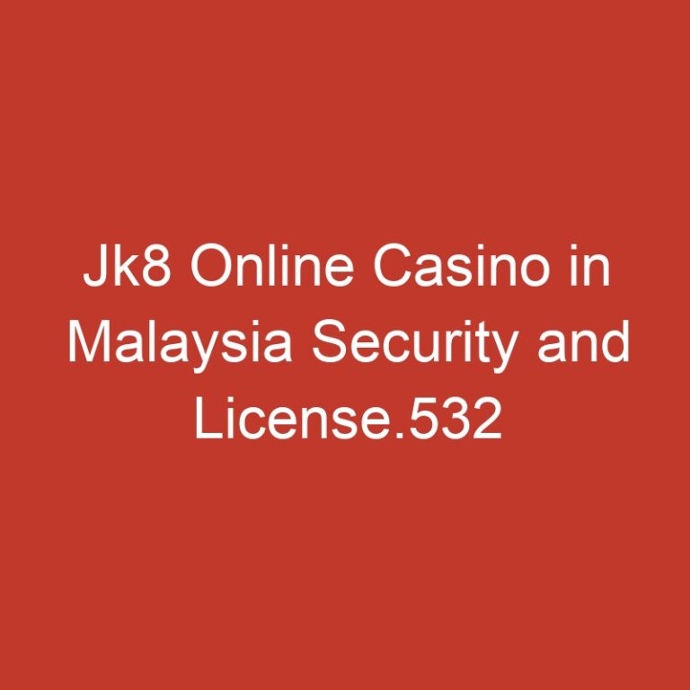 Jk8 Online Casino in Malaysia Security and License.532