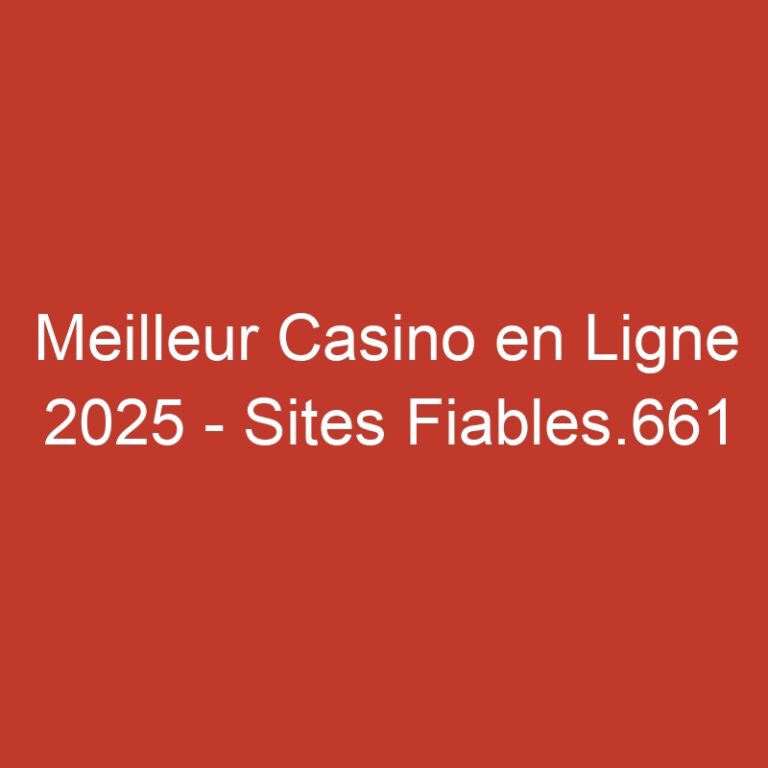 Meilleur Casino en Ligne 2025 – Sites Fiables.661
