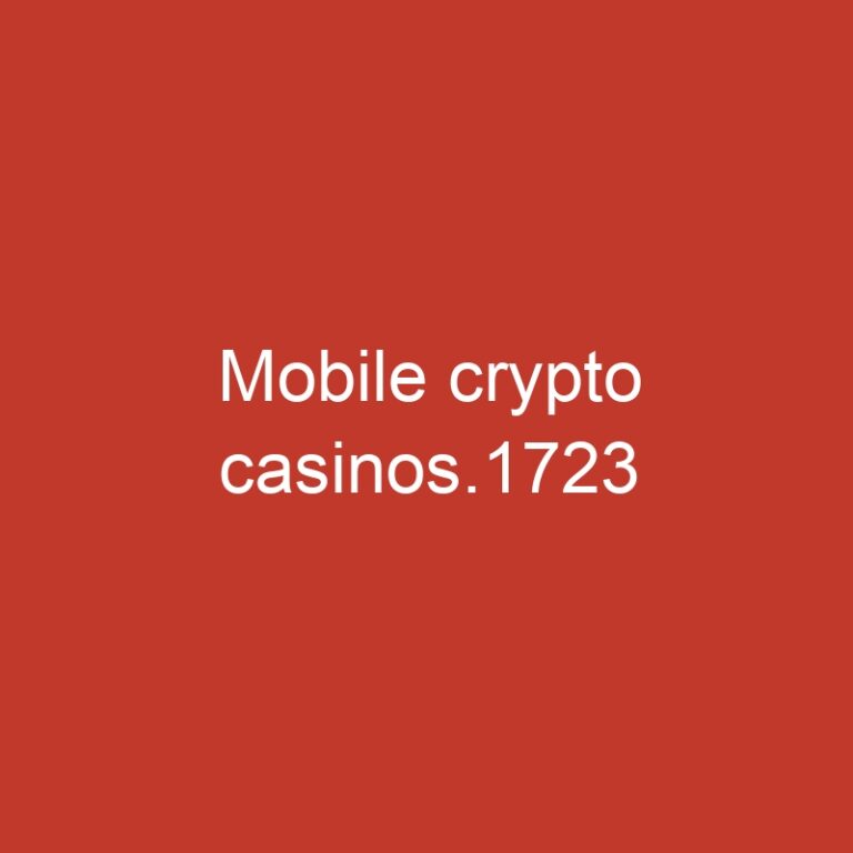 Mobile crypto casinos.1723