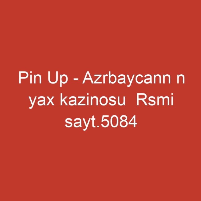 Pin Up – Azrbaycann n yax kazinosu  Rsmi sayt.5084