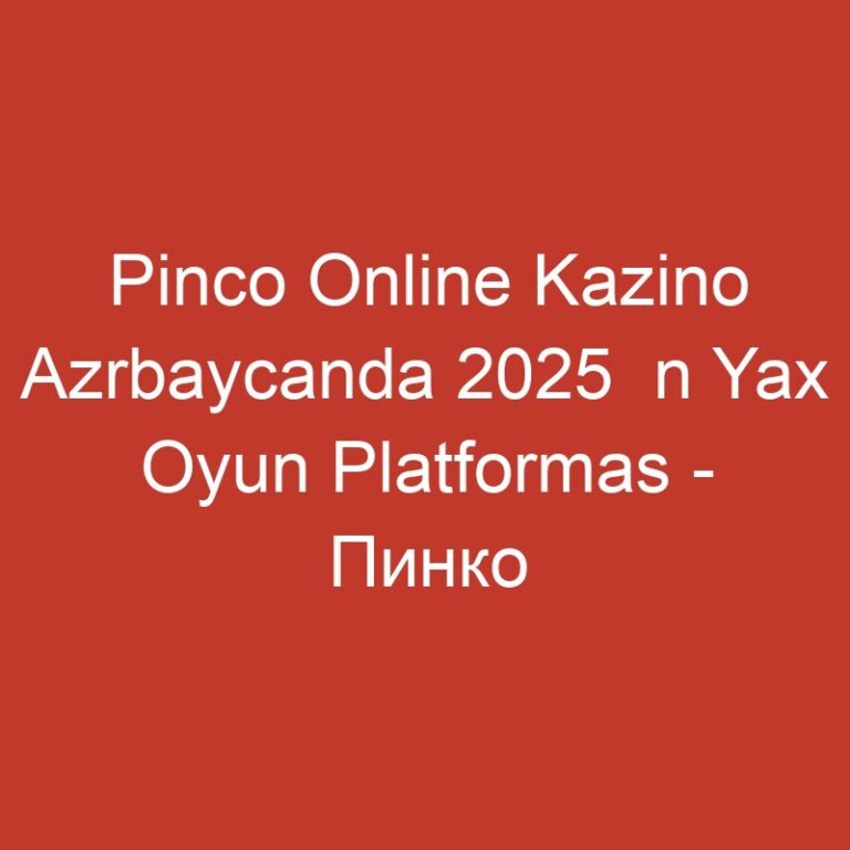 Pinco Online Kazino Azrbaycanda 2025  n Yax Oyun Platformas – Пинко Казино Онлайн.275 (2)