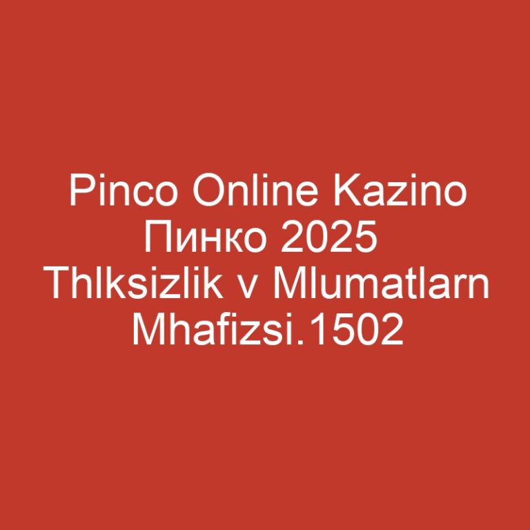 Pinco Online Kazino Пинко 2025  Thlksizlik v Mlumatlarn Mhafizsi.1502