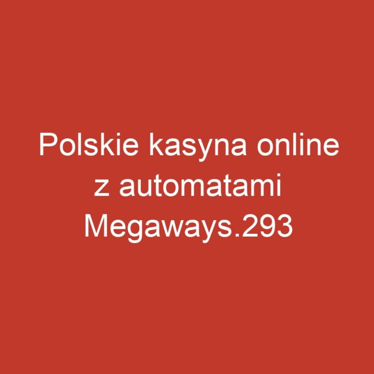Polskie kasyna online z automatami Megaways.293