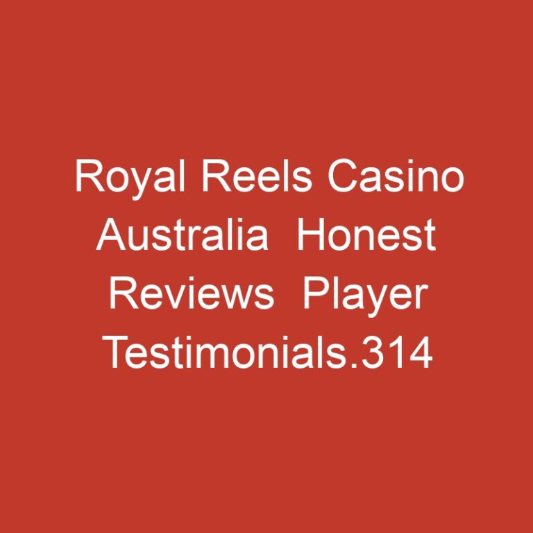 Royal Reels Casino Australia  Honest Reviews  Player Testimonials.314