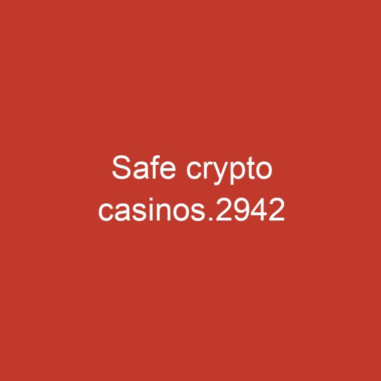 Safe crypto casinos.2942