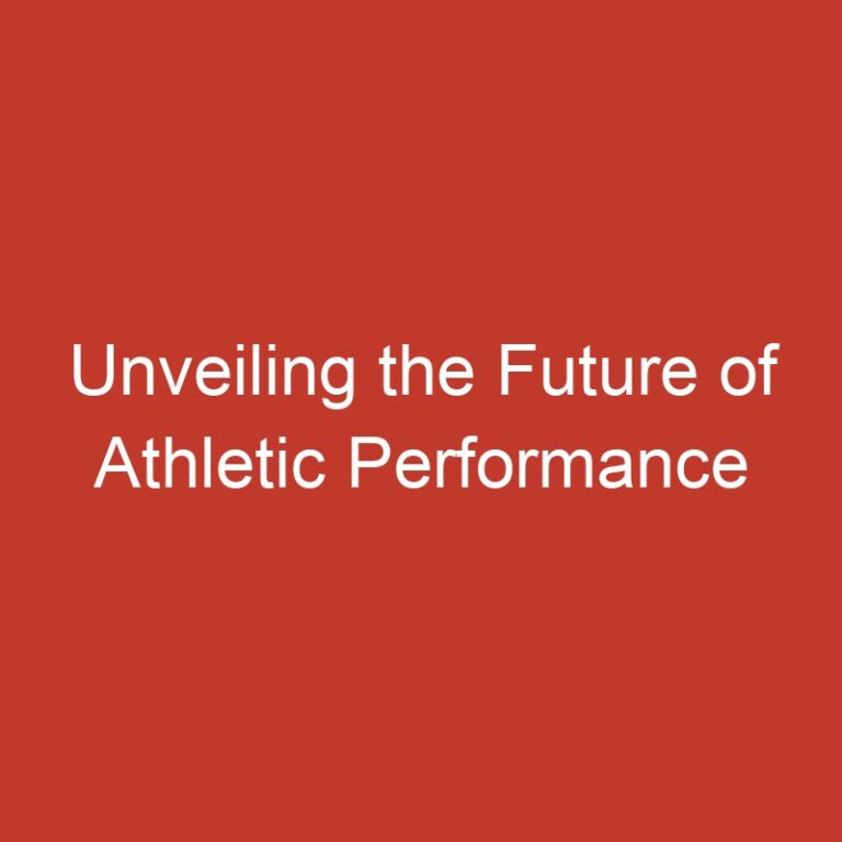 Unveiling the Future of Athletic Performance