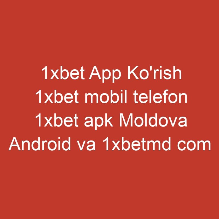 1xbet App Ko’rish 1xbet mobil telefon 1xbet apk Moldova Android va 1xbetmd com com ᐉ