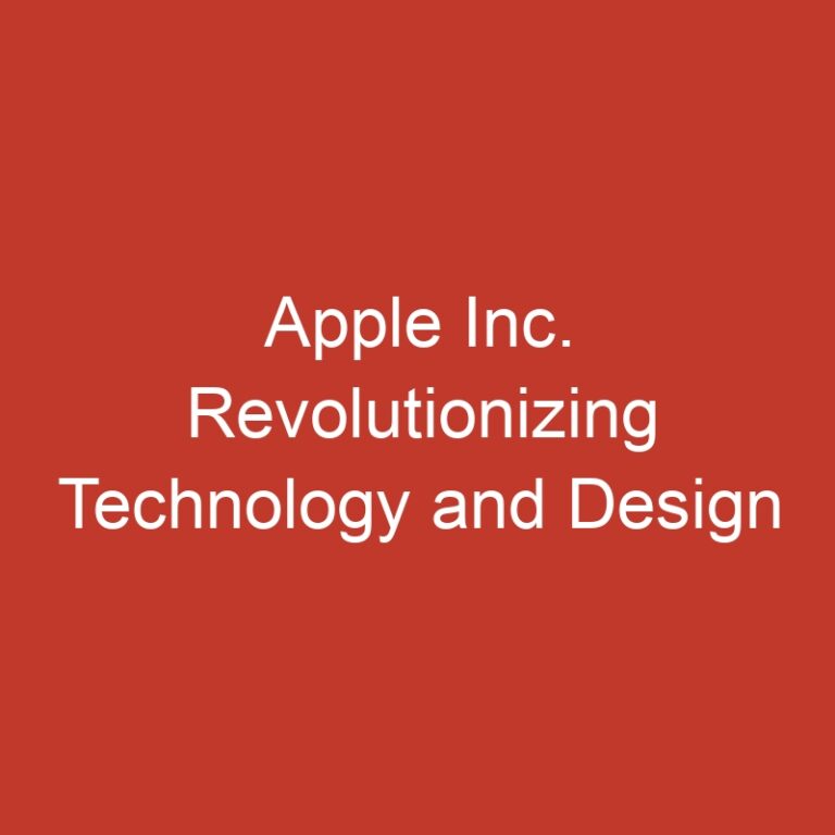 Apple Inc. Revolutionizing Technology and Design