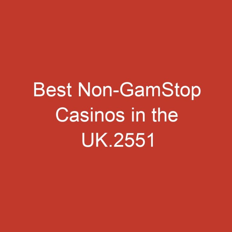 Best Non-GamStop Casinos in the UK.2551