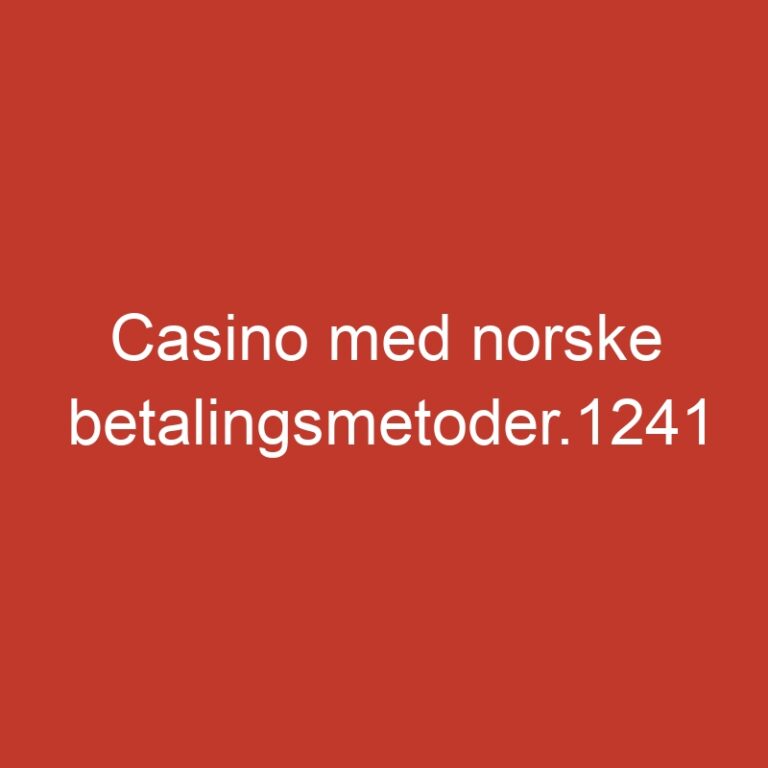 Casino med norske betalingsmetoder.1241