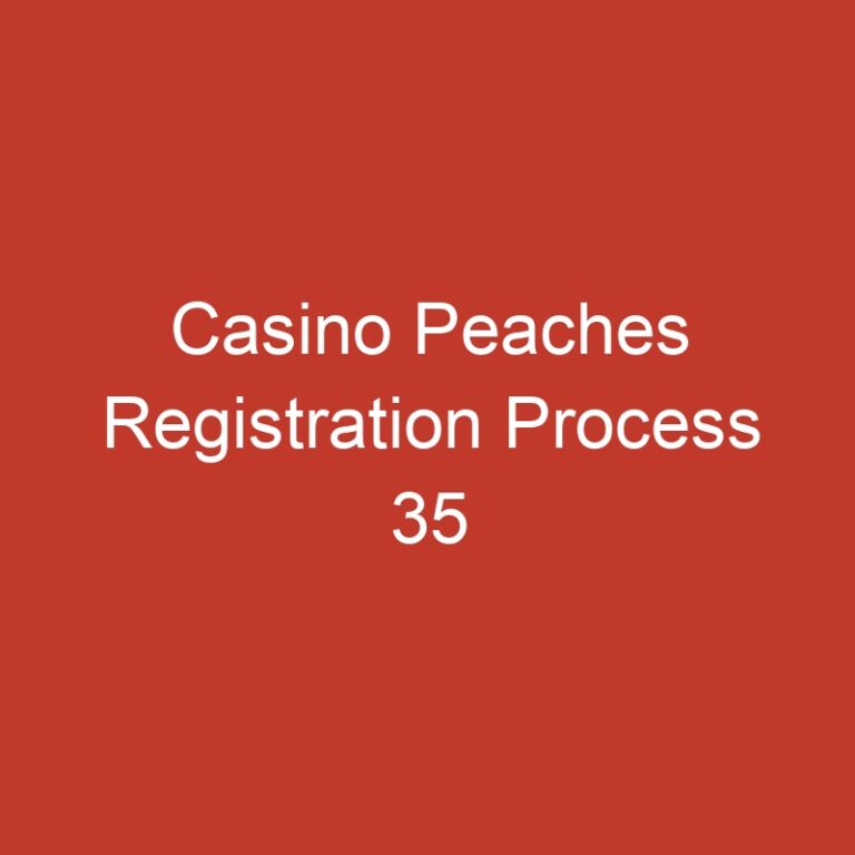 Casino Peaches Registration Process 35