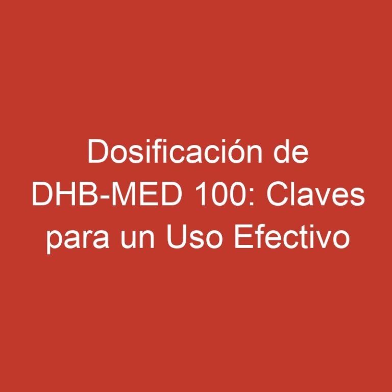 Dosificación de DHB-MED 100: Claves para un Uso Efectivo