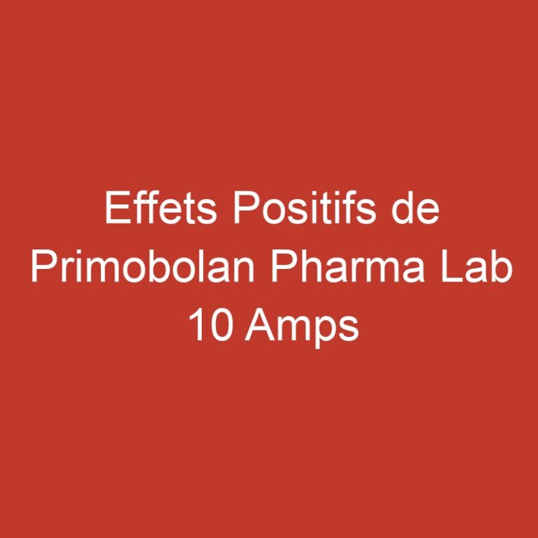 Effets Positifs de Primobolan Pharma Lab 10 Amps