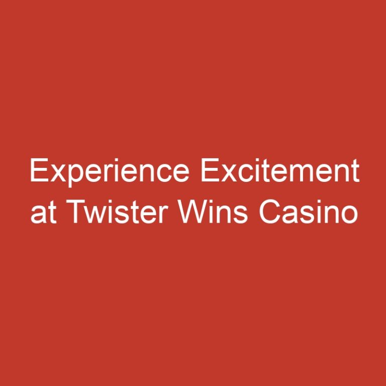 Experience Excitement at Twister Wins Casino