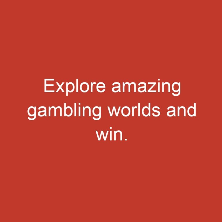 Explore amazing gambling worlds and win.