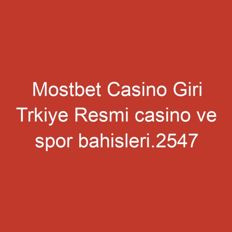 Mostbet Casino Giri Trkiye Resmi casino ve spor bahisleri.2547