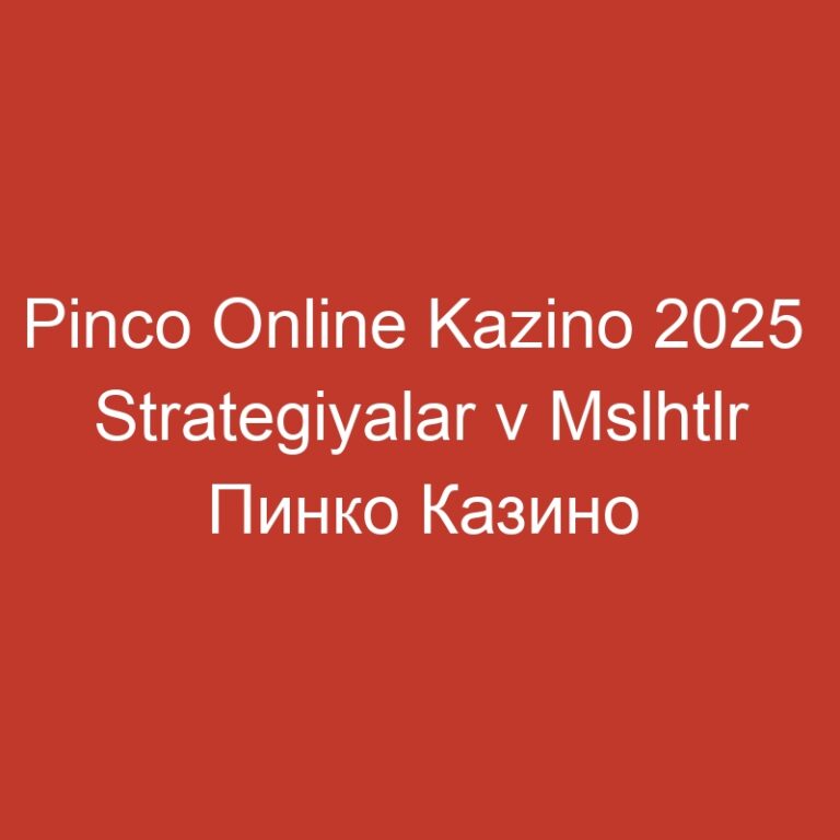 Pinco Online Kazino 2025  Strategiyalar v Mslhtlr Пинко Казино Онлайн.2345