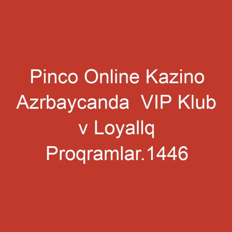 Pinco Online Kazino Azrbaycanda  VIP Klub v Loyallq Proqramlar.1446