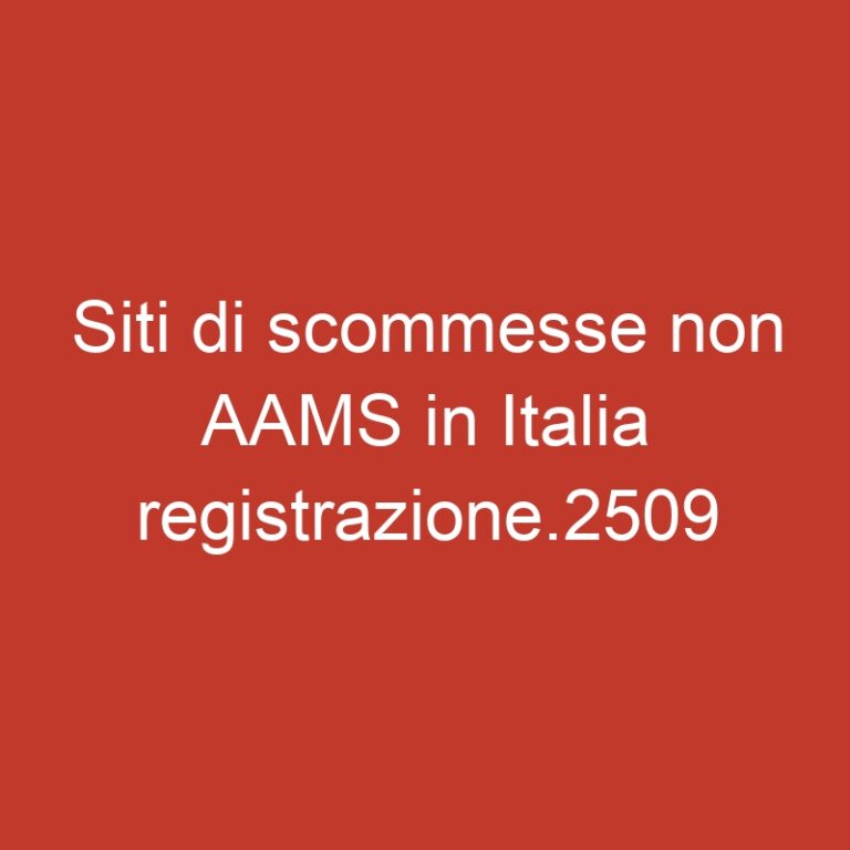 Siti di scommesse non AAMS in Italia registrazione.2509