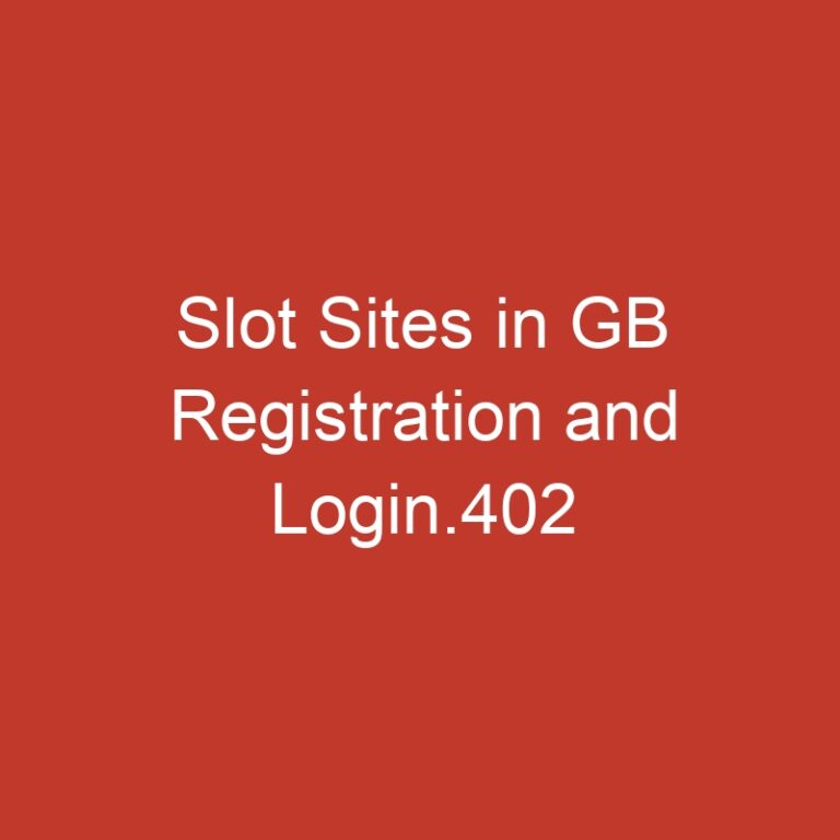 Slot Sites in GB Registration and Login.402