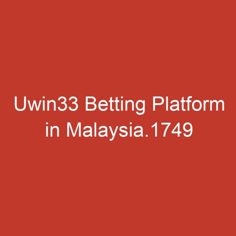 Uwin33 Betting Platform in Malaysia.1749